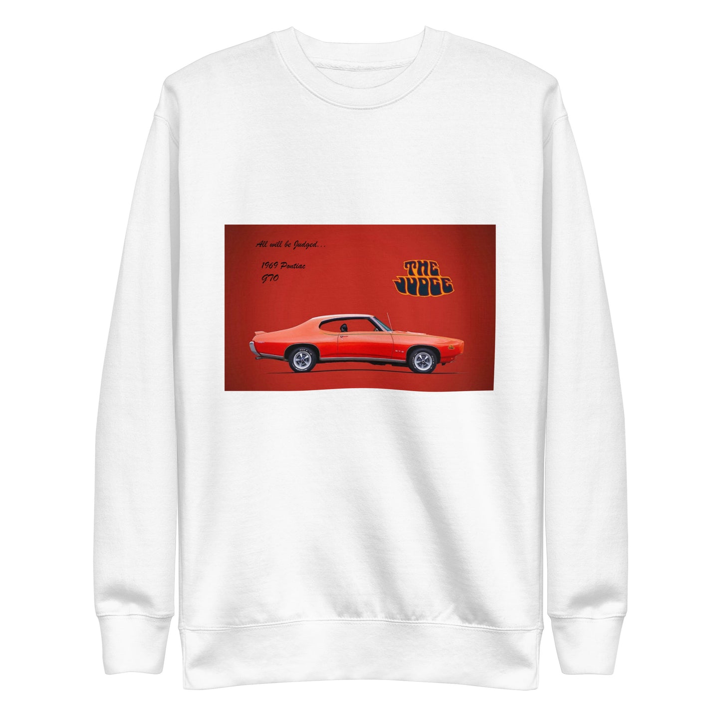 1969 Pontiac GTO: The Judge Unisex Premium Sweatshirt