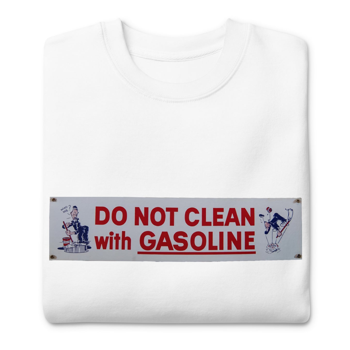 Vintage Tin Sign - Do Not Clean With Gasoline Unisex Premium Sweatshirt