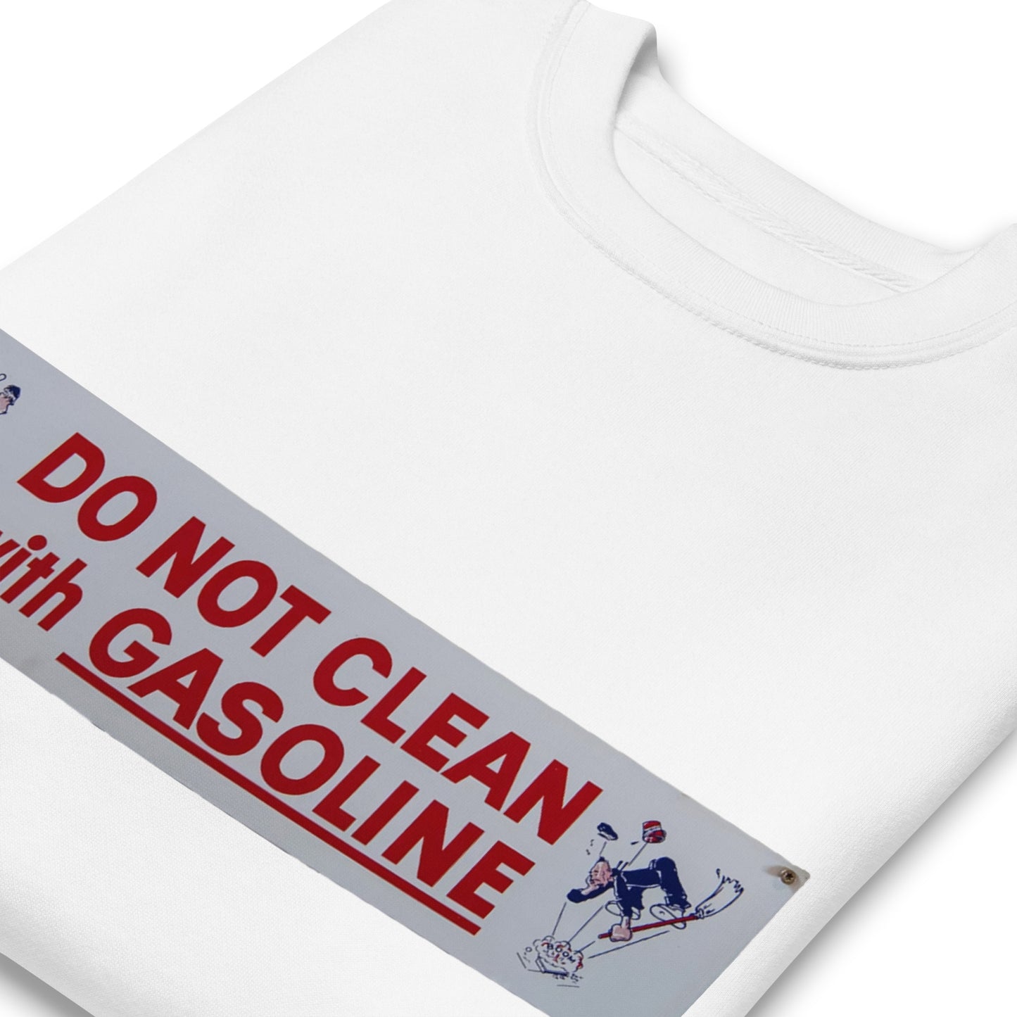 Vintage Tin Sign - Do Not Clean With Gasoline Unisex Premium Sweatshirt